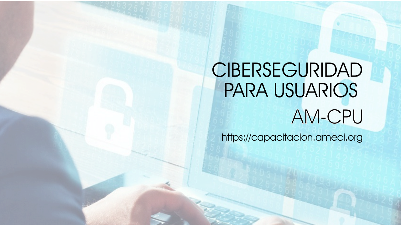 Ciberseguridad para usuarios (AM-CPU)